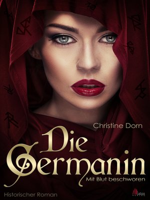 cover image of Die Germanin--Mit Blut beschworen. Historischer Roman